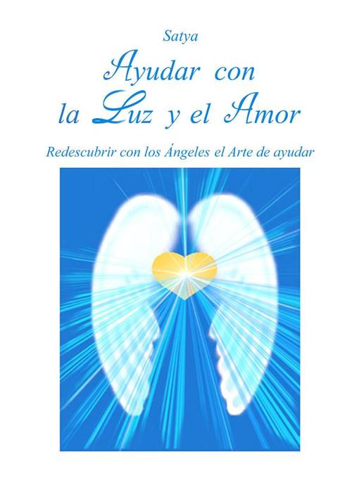 Title details for Ayudar con la Luz y el Amor by Satya - Available